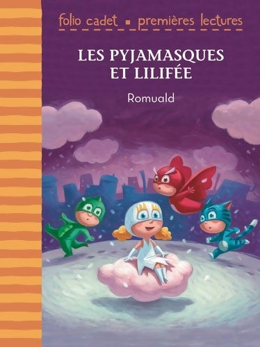 Livrenpoche : Les Pyjamasques et Lilifée - Folio Cadet Premières Lectures - Je lis tout seul - de 6 à 8 ans - Romuald - Livre