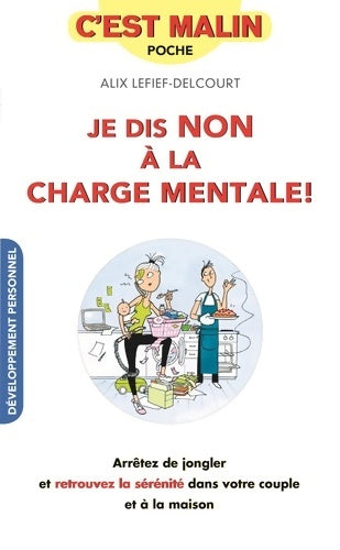 Livrenpoche : Je dis non à la charge mentale c'est malin : Arrêtez de jongler et retrouvez la sérénité dans votre couple et à la maison - Olivia Charlet - Livre