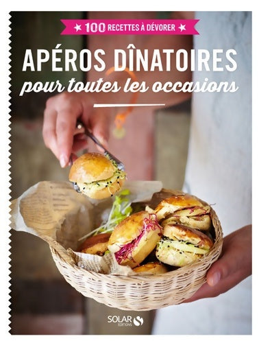 Livrenpoche : Apéros dînatoires - 100 recettes à dévorer : Pour toutes les occasions - Estérelle Collectif - Livre