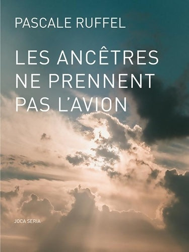 Livrenpoche : Les ancêtres Ne Prennent Pas l Avion - Pascale Ruffel - Livre