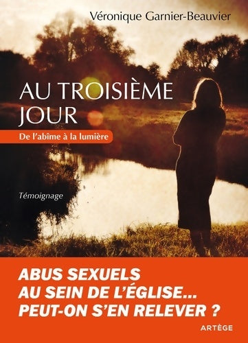 Livrenpoche : Au troisième jour : De l'abîme à la lumière - Véronique Garnier-Beauvier - Livre