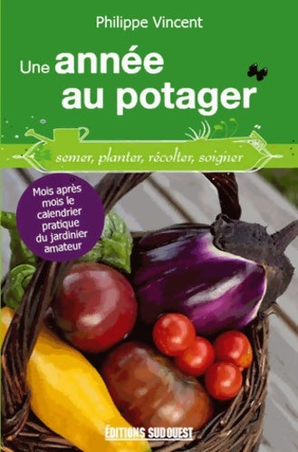 Livrenpoche : Une année Au Potager - Philippe Vincent - Livre