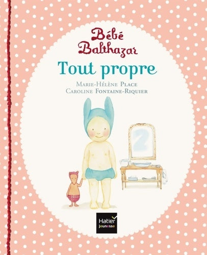 Livrenpoche : Bébé Balthazar - Tout propre - Pédagogie Montessori 0/3 ans - Marie-Hélène Place - Livre