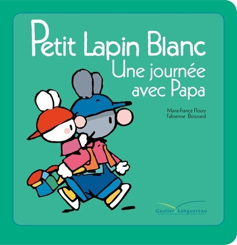 Livrenpoche : Petit lapin blanc - Une journée avec papa - Marie-France Floury - Livre