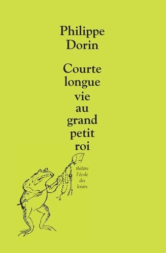 Livrenpoche : courte longue vie au grand petit roi - Philippe Dorin - Livre