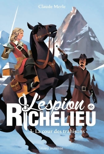 Livrenpoche : L'espion de Richelieu Tome III : La cour des trahisons - Claude Merle - Livre