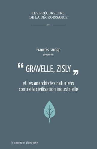 Livrenpoche : Gravelle Zisly et les anarchistes naturiens contre la civilisation industrielle - Francois Jarrige - Livre