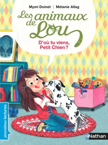 Livrenpoche : Les animaux de Lou d'où tu viens petit chien ? - Premières Lectures CP Niveau 3 - Dès 6 ans : Niveau - Je lis comme un grand - Mymi Doinet - Livre
