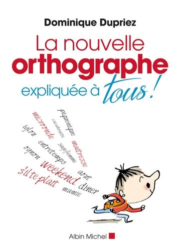 Livrenpoche : La Nouvelle Orthographe expliquée à tous - Dominique Dupriez - Livre