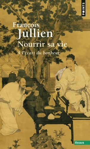 Livrenpoche : Nourrir sa vie : À l'écart du bonheur - François Jullien - Livre