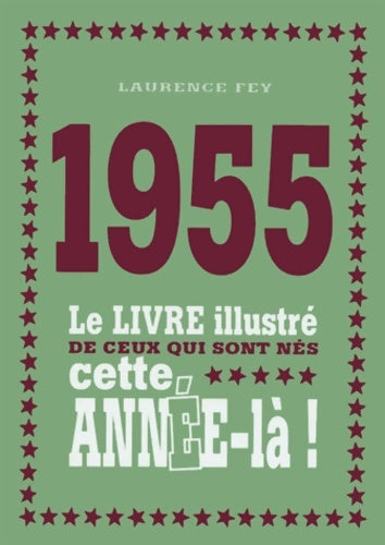 Livrenpoche : 1955 - Le livre illustré de ceux qui sont nés cette année-là ! - Laurence Fey - Livre