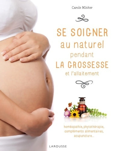 Livrenpoche : Se soigner au naturel pendant la grossesse et l'allaitement - Carole Minker - Livre