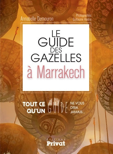 Livrenpoche : GUIDE DES GAZELLES A Marrakech - A. DEMOURON - Livre