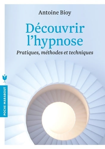 Livrenpoche : Découvrir l'hypnose - Antoine Bioy - Livre