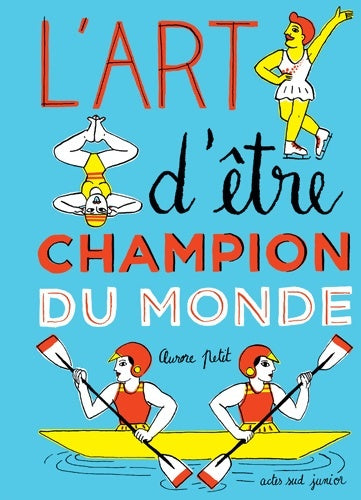 Livrenpoche : L'art d'être champion du monde - Aurore Petit - Livre