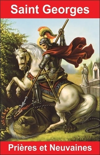 Livrenpoche : Saint Georges prières et neuvaines - Emilie Bonvin - Livre
