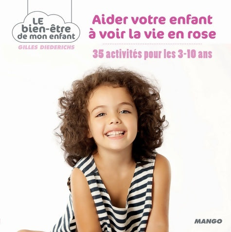 Livrenpoche : Aider votre enfant à voir la vie en rose : 35 activités pour les 3-10 ans - Gilles Diederichs - Livre