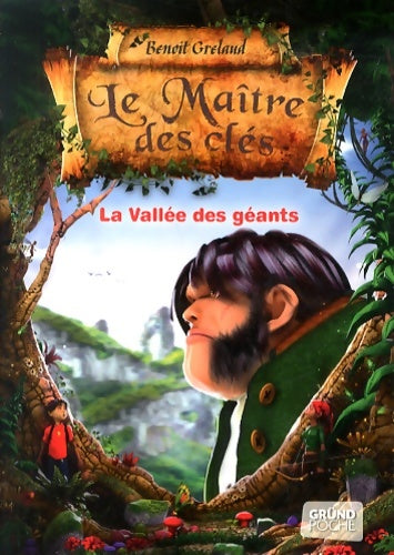 Livrenpoche : Le Maître des clés Tome V : La vallée des géants ? Roman fantastique jeunesse ? À partir de 9 ans - Benoît Grelaud - Livre