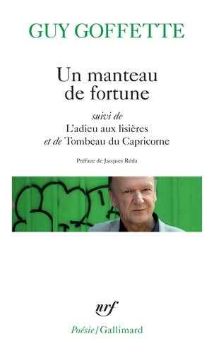 Livrenpoche : Un manteau de fortune / L'adieu aux lisières / Tombeau du Capricorne - Guy Goffette - Livre