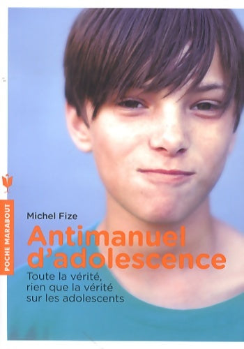 Livrenpoche : Antimanuel d'adolescence : Toute la vérité rien que la vérité sur les adolescents - Michel Fize - Livre