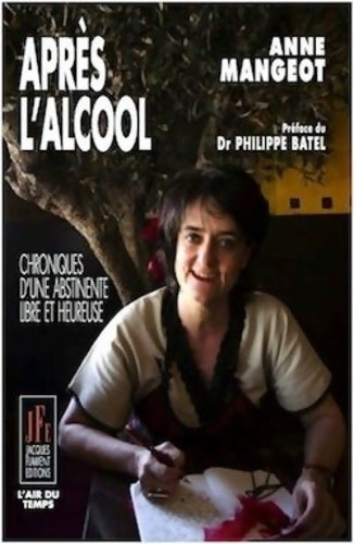 Livrenpoche : Après l'alcool : Chroniques d'une abstinente libre et heureuse - Anne Mangeot - Livre