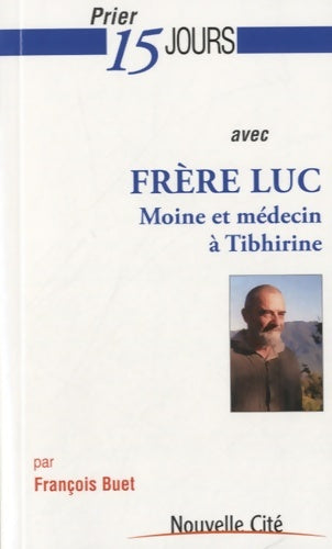 Livrenpoche : Prier 15 jours avec frère Luc : PRIER 15 J. Frère LUC 12. 50 - François Buet - Livre