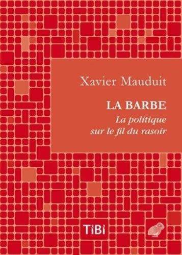 Livrenpoche : La Barbe ! La politique sur le fil du rasoir - Xavier Mauduit - Livre