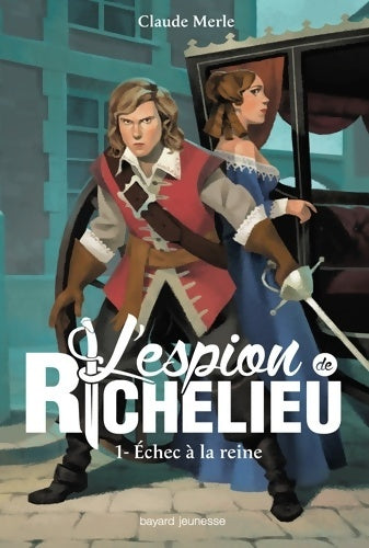 Livrenpoche : L'espion de Richelieu Tome I : Échec à la reine - Claude Merle - Livre