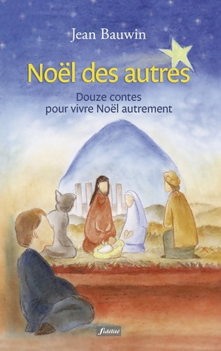 Livrenpoche : Noël des autres - Douze contes pour vivre Noël autrement - Jean Bauwin - Livre