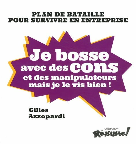 Livrenpoche : Je bosse avec des cons et des manipulateurs mais je me soigne - Gilles Azzopardi - Livre