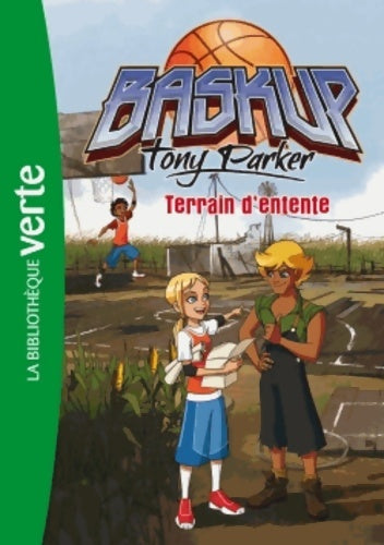 Livrenpoche : Baskup Tony Parker 06 - Terrain d'entente - Christelle Chatel - Livre