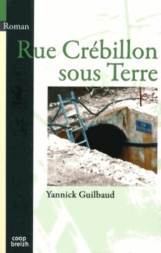 Livrenpoche : Rue crébillon sous terre - Yannick Guilbaud - Livre