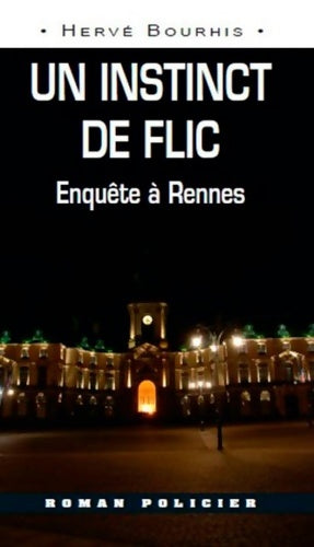 Livrenpoche : Instinct De Flic - Rennes - Bourhis Hervé - Livre