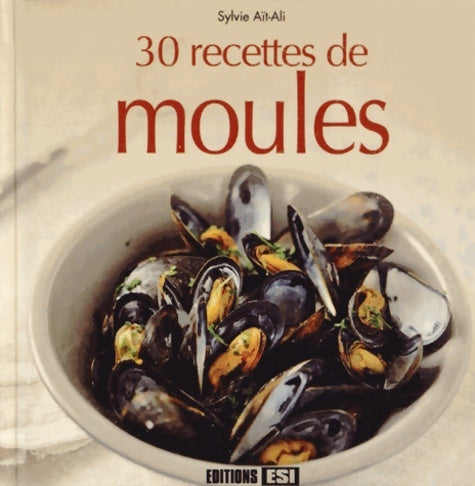 Livrenpoche : 30 RECETTES DE MOULES - Sylvie Aït-Ali - Livre