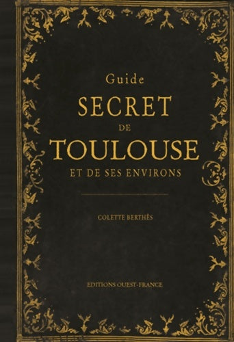 Livrenpoche : Guide secret de Toulouse et de ses environs - Colette Berthès - Livre