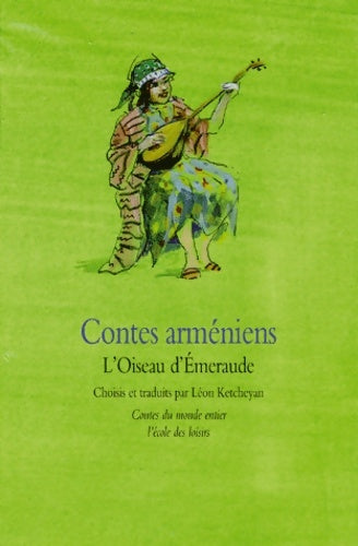 Livrenpoche : Contes arméniens - L'Oiseau d'Émeraude - Ketcheyan Léon - Livre