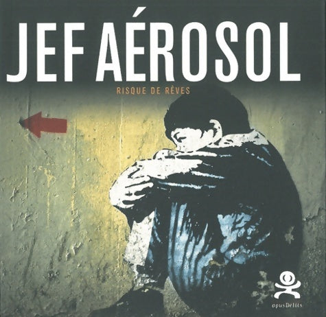 Livrenpoche : Jef Aérosol - Risque de rêves : Opus délits 12 - Jef Aérosol - Livre