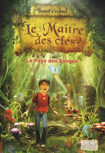 Livrenpoche : Le Maître des clés -Tome 1 : Le Pays des songes ? Roman fantastique jeunesse ? À partir de 9 ans - Benoît Grelaud - Livre