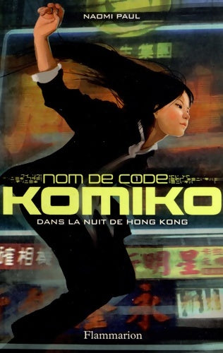 Livrenpoche : Nom de code Komiko Tome I : Dans la nuit de Hong Kong - Naomi Paul - Livre