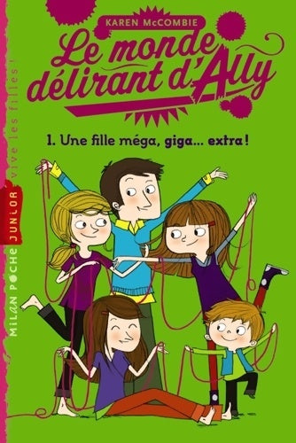 Livrenpoche : Le monde delirant d'Ally Tome I - Une fille mega giga ... Extra! - Karen McCombie - Livre