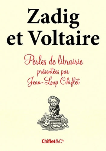 Livrenpoche : Zadig et Voltaire et autres perles de librairie - Jean-Loup Chiflet - Livre