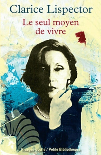 Livrenpoche : Le seul moyen de vivre_1_ere_ed - Clarice Lispector - Livre