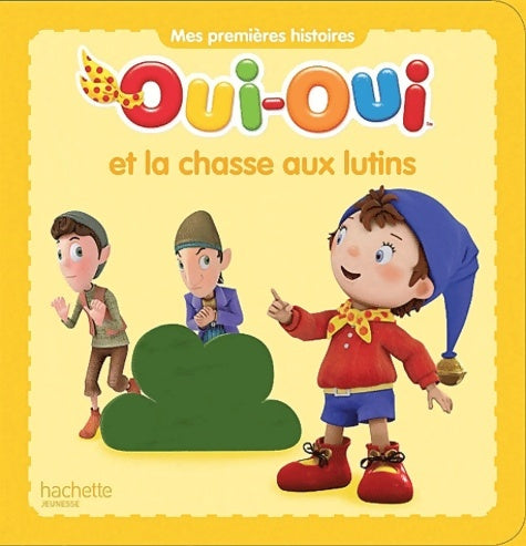 Livrenpoche : Oui-Oui et la chasse aux lutins - Hachette Jeunesse - Livre
