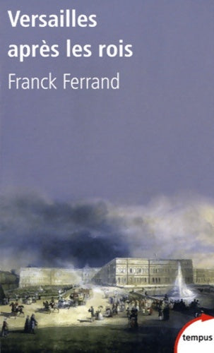 Livrenpoche : Versailles après les rois - Franck Ferrand - Livre