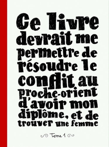 Livrenpoche : Ce livre devrait me permettre de résoudre le conflit au Proche-Orient d'avoir mon diplôme et de trouver une femme : Tome I - Sylvain Mazas - Livre