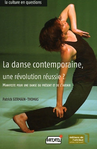 Livrenpoche : La danse contemporaine une révolution réussie ? - Patrick Germain-Thomas - Livre