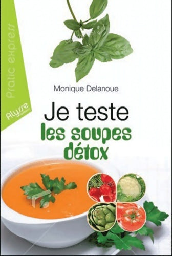 Livrenpoche : Je teste les soupes detox - Monique Delanoue - Livre