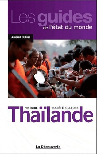 Livrenpoche : Thaïlande : Histoire société culture - Arnaud Dubus - Livre