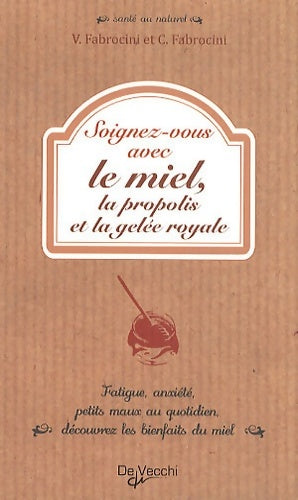 Livrenpoche : Soignez-vous avec le miel la propolis et la gelée royale - Vincenzo Fabrocini - Livre