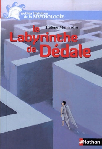 Livrenpoche : Le labyrinthe de Dédale - Petites histoires de la Mythologie - Dès 9 ans - Hélène Montardre - Livre